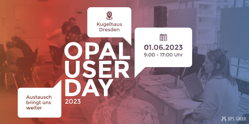 OPAL User Day am 1. Juni 2023 von 9:00 bis 17:00 Uhr im Kugelhaus Dresden unter dem Motto Austausch bringt uns weiter.