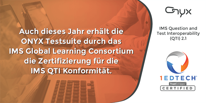 Auch dieses Jahr erhält die ONYX Testsuite durch das IMS Global Learning Consortium die Zertifizierung für seine IMS QTI Konformität. ONYX - IMS Question and Test Interoperability (QTI) 2.1.