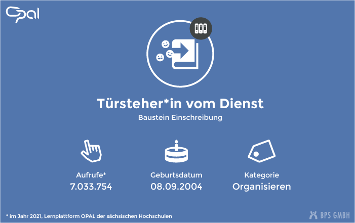 Infografik zum Kursbaustein Struktur. "Türsteherin vom Dienst". Aufrufe: 7.033.754 (in 2021, Lernplattform der sächsischen Hochschulen), Geburtsdatum: 08.09.2004, Kategorie: Organisieren