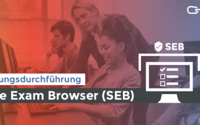 Prüfungsdurchführung mit dem Safe Exam Browser (SEB)