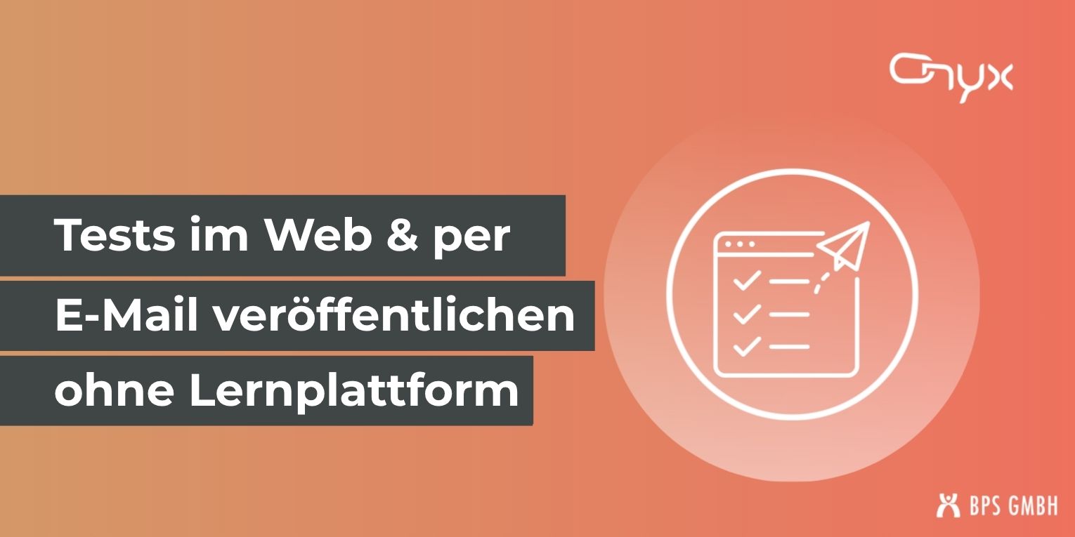 ONYX ohne Lernplattform nutzen: Tests im Web und per E-Mail veröffentlichen