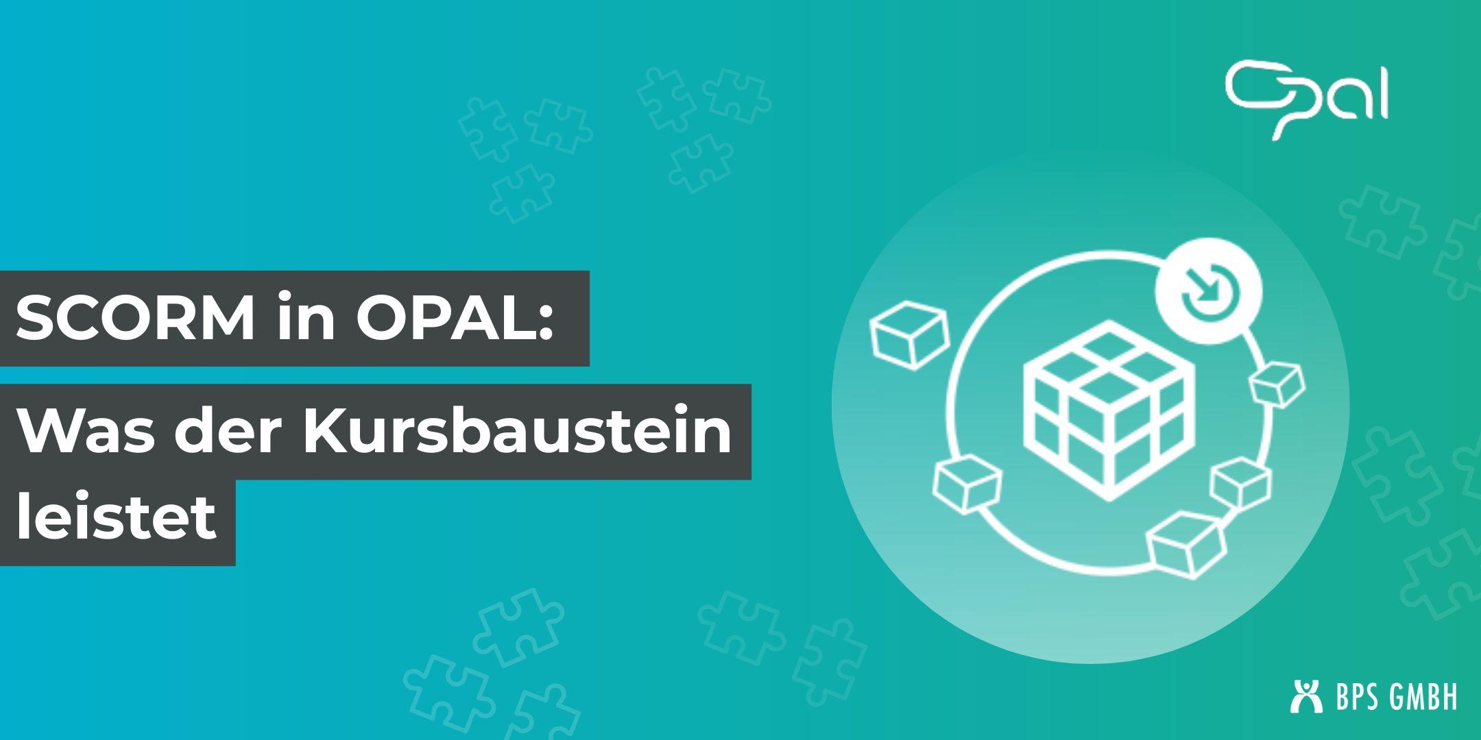 SCORM in OPAL: Was der Kursbaustein leistet und wann er sich lohnt