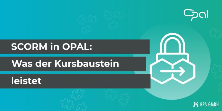 SCORM in OPAL: Was der Kursbaustein leistet und wann er sich lohnt